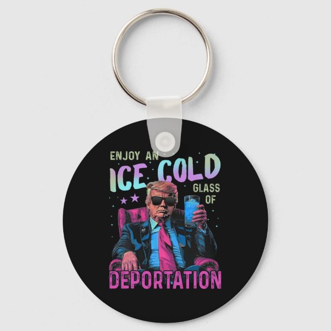 Ice Enjoy An Ice Cold Gl Of Deportation _1  Key Ring (Front)