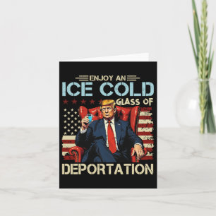 Ice Enjoy An Ice Cold Gl Of Deportation 2025  Card
