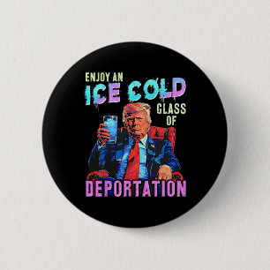 Ice Enjoy An Ice Cold Gl Of Deportation 6 Cm Round Badge