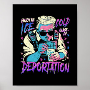 Ice Enjoy An Ice Cold Gl Of Deportation 7  Poster