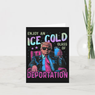 Ice Enjoy An Ice Cold Gl Of Deportation Card