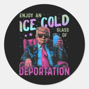 Ice Enjoy An Ice Cold Gl Of Deportation  Classic Round Sticker