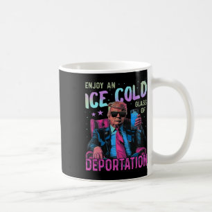 Ice Enjoy An Ice Cold Gl Of Deportation  Coffee Mug