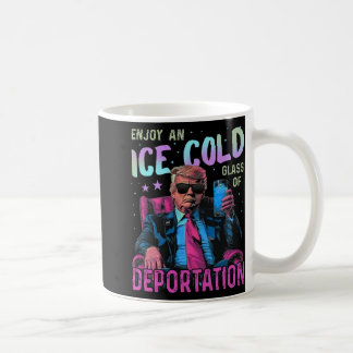 Ice Enjoy An Ice Cold Gl Of Deportation  Coffee Mug