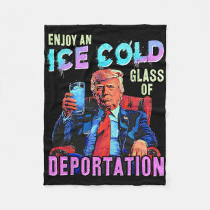 Ice Enjoy An Ice Cold Gl Of Deportation Fleece Blanket