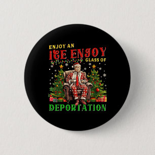 Ice Enjoy An Ice Cold Gl Of Deportation Funny Trum 6 Cm Round Badge