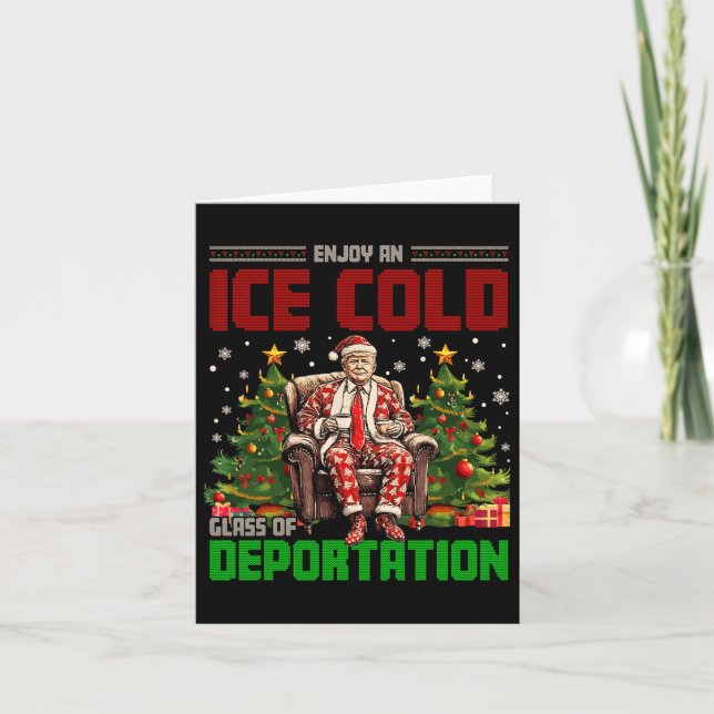 Ice Enjoy An Ice Cold Gl Of Deportation Funny Trum Card (Front)