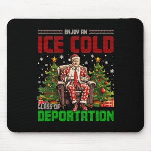 Ice Enjoy An Ice Cold Gl Of Deportation Funny Trum Mouse Pad