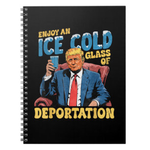 ICE Enjoy an Ice Cold Glass of Deportation Notebook