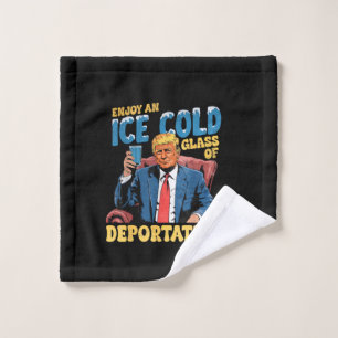 ICE Enjoy an Ice Cold Glass of Deportation Wash Cloth