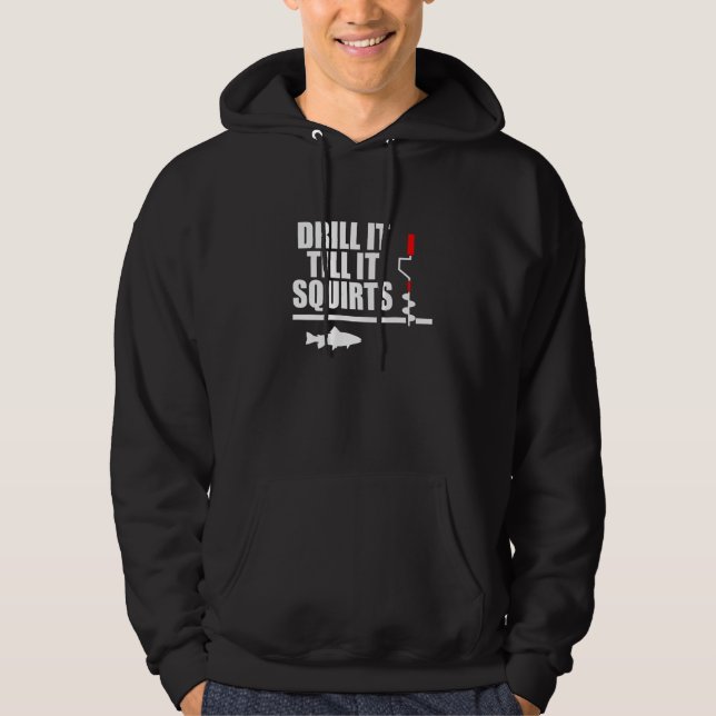 Ice Fisherman Drill It  Ice Fishing Hoodie (Front)