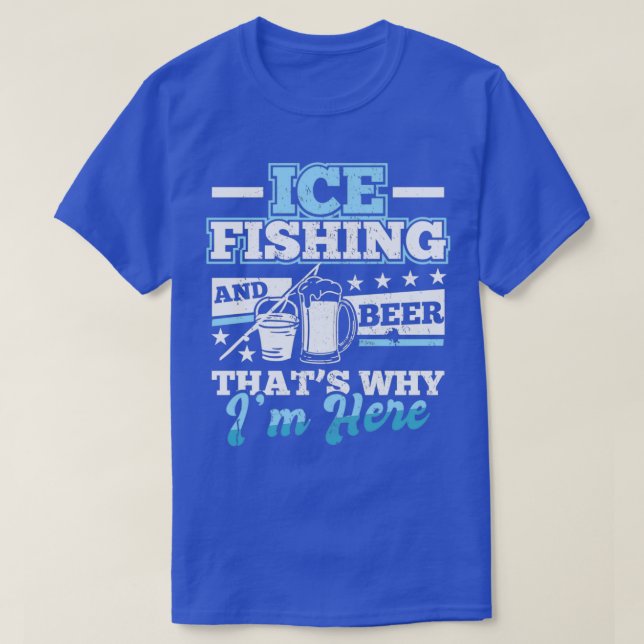 Ice Fishing Beer Fish Quote Fisherman T-Shirt (Design Front)