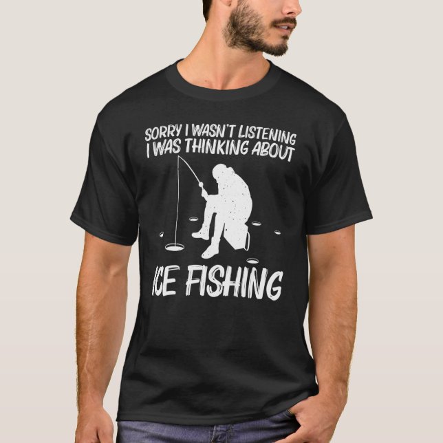 Ice Fishing For Men Women Ice Hole Fisherman T-Shirt (Front)