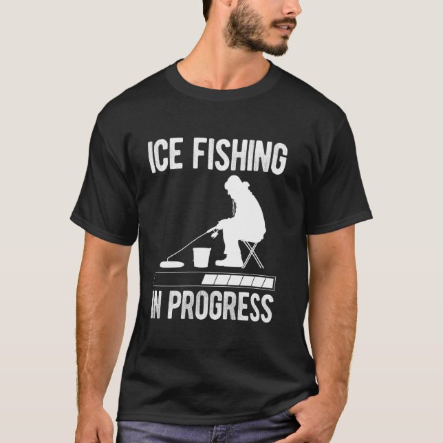 Ice Fishing In Progress T-Shirt (Front)