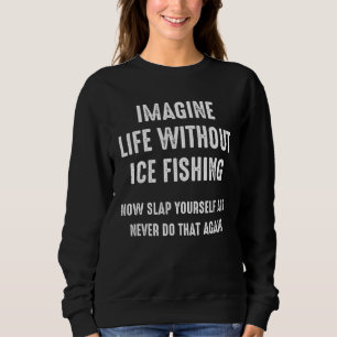 Ice Fishing Lucky Fisherman Sweatshirt