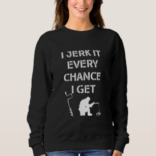Ice Fishing Quote For Frozen Lake Fisherman Sweatshirt