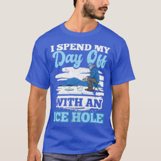 Ice Fishing Quote Winter Fish Lovers T-Shirt