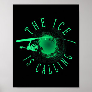 Ice Fishing - The Ice Is Calling - Ice Fisherman Poster