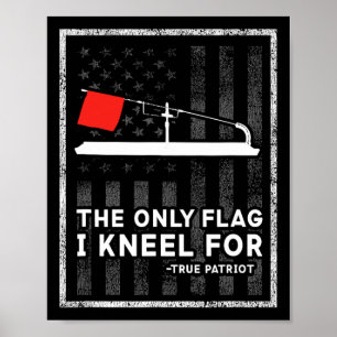 Ice Fishing Tip Up The Only Flag I Kneel For Poster