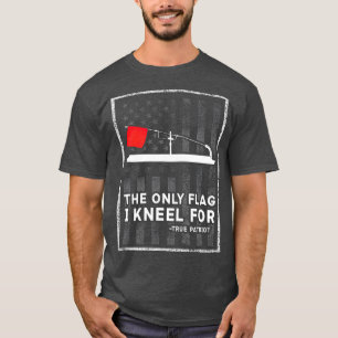 Ice Fishing Tip Up The Only Flag I Kneel For T-Shirt