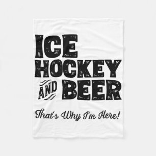 Ice Hockey And Beer That's Why I'm Here! Sports Fa Fleece Blanket