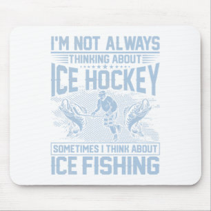 Ice Hockey And Ice Fishing Funny Fisherman Humor  Mouse Pad