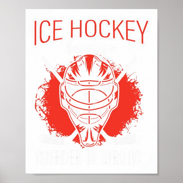 Ice Hockey Because Murder Is Wrong Ice Hockey Play Poster (Front)