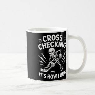 Ice Hockey Coach Player, Cross Checking It's How I Coffee Mug