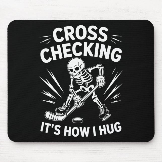 Ice Hockey Coach Player, Cross Checking It's How I Mouse Pad (Front)