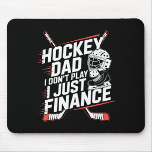 Ice Hockey Dad I Don't Play I Just Finance, Hockey Mouse Pad