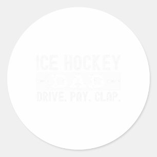 Ice Hockey Dad Pay Drive Clap Classic Round Sticker