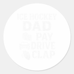Ice Hockey Dad Pay Drive Clap Funny Dad Duties Fat Classic Round Sticker