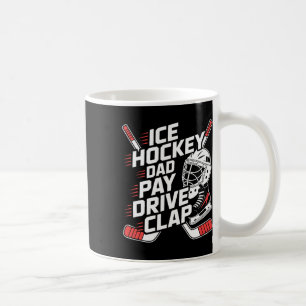 Ice Hockey Dad Pay Drive Clap, Hockey Father Coffee Mug