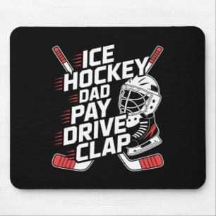 Ice Hockey Dad Pay Drive Clap, Hockey Father Mouse Pad