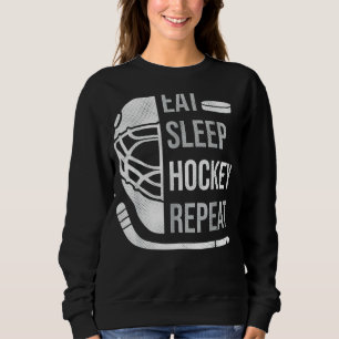 Ice Hockey  Eat Sleep Hockey Repeat  Hockey Player Sweatshirt