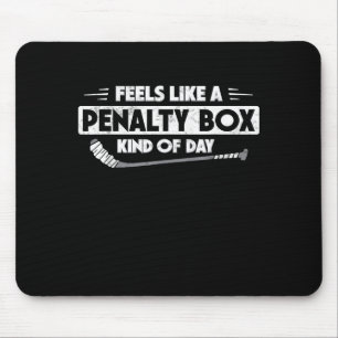 Ice Hockey Feels Like A Penalty Box Kind Of Day Fu Mouse Pad