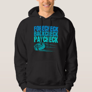 Ice Hockey Forecheck Backcheck Paycheck Player Hoodie