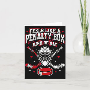 Ice Hockey Funny Feels Like A Penalty Box Kind Of  Card