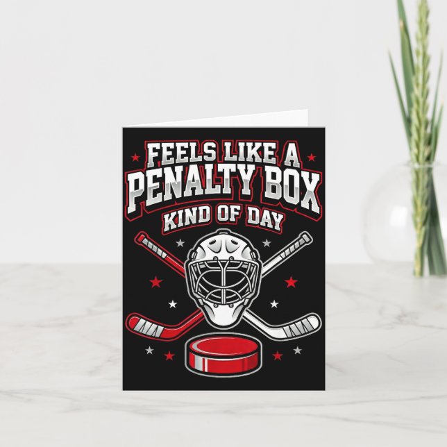 Ice Hockey Funny Feels Like A Penalty Box Kind Of  Card (Front)