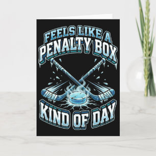 Ice Hockey Funny Feels Like A Penalty Box Kind Of Card