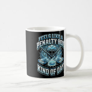 Ice Hockey Funny Feels Like A Penalty Box Kind Of Coffee Mug