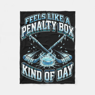 Ice Hockey Funny Feels Like A Penalty Box Kind Of Fleece Blanket