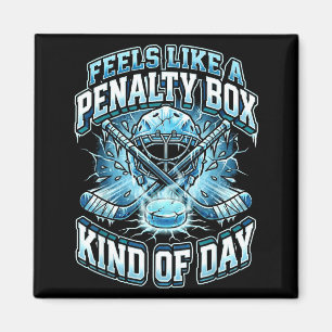 Ice Hockey Funny Feels Like A Penalty Box Kind Of  Magnet