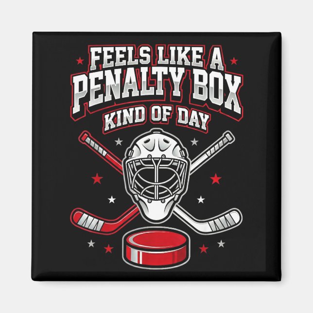 Ice Hockey Funny Feels Like A Penalty Box Kind Of  Magnet (Front)
