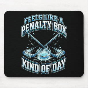 Ice Hockey Funny Feels Like A Penalty Box Kind Of Mouse Pad