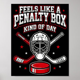 Ice Hockey Funny Feels Like A Penalty Box Kind Of  Poster