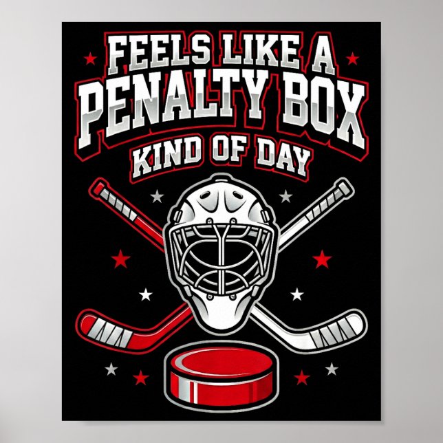 Ice Hockey Funny Feels Like A Penalty Box Kind Of  Poster (Front)