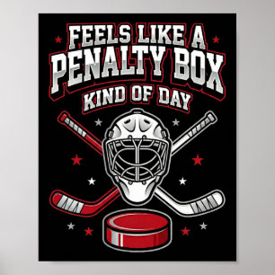 Ice Hockey Funny Feels Like A Penalty Box Kind Of  Poster
