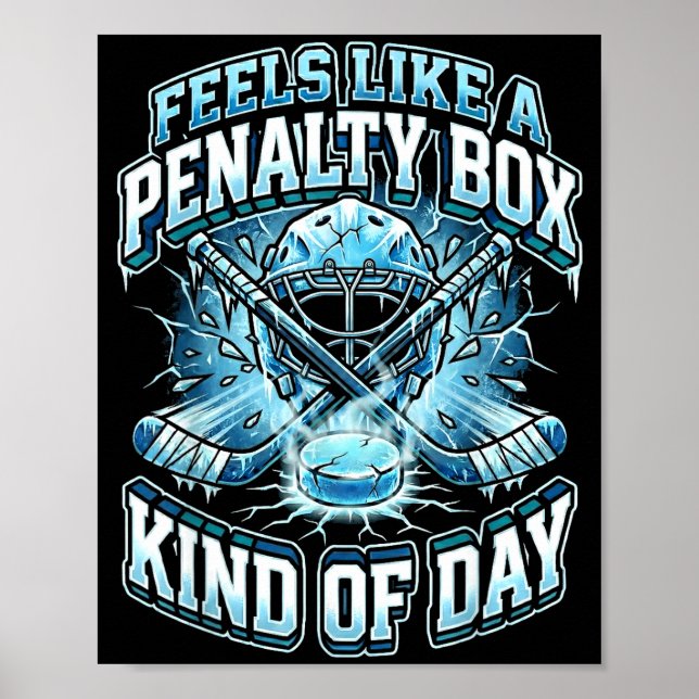 Ice Hockey Funny Feels Like A Penalty Box Kind Of  Poster (Front)