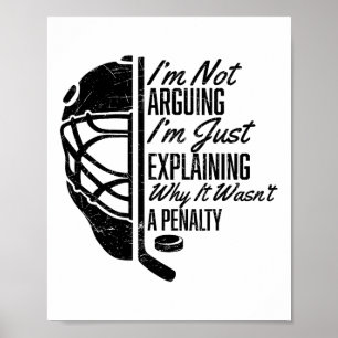 Ice Hockey Funny Hockey Player I'm Not Arguing I'm Poster